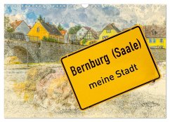 Bernburg meine Stadt (Wandkalender 2025 DIN A3 quer), CALVENDO Monatskalender - Calvendo;Elskamp, Danny