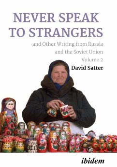 Never Speak to Strangers and Other Writing from Russia and the Soviet Union - Satter, David