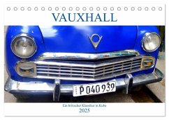 VAUXHALL - Ein britischer Klassiker in Kuba (Tischkalender 2025 DIN A5 quer), CALVENDO Monatskalender - Calvendo;Löwis of Menar, Henning von