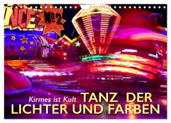 Kirmes ist Kult - Tanz der Lichter und Farben (Wandkalender 2025 DIN A4 quer), CALVENDO Monatskalender