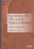 Paul Merker, the GDR, and the Politics of Memory