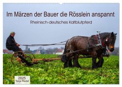 Im Märzen der Bauer die Rösslein anspannt (Wandkalender 2025 DIN A2 quer), CALVENDO Monatskalender - Calvendo;Riedel, Tanja