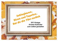 Schlaghosen, Disco und Tapeten. Hol dir die 70er zurück (Wandkalender 2025 DIN A3 quer), CALVENDO Monatskalender