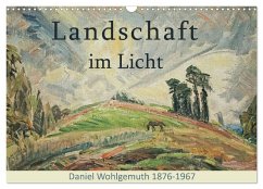 Landschaft im Licht. Daniel Wohlgemuth 1876-1967 (Wandkalender 2025 DIN A3 quer), CALVENDO Monatskalender - Calvendo;Galle, Jost