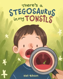 There's a Stegosaurus in My Tonsils - Gibson, Nat