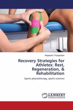 Recovery Strategies for Athletes: Rest, Regeneration, & Rehabilitation - Thiyagarajan, Alagappan