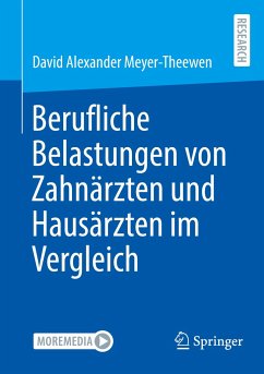 Berufliche Belastungen von Zahnärzten und Hausärzten im Vergleich - Meyer-Theewen, David Alexander