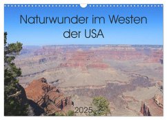 Naturwunder im Westen der USA (Wandkalender 2025 DIN A3 quer), CALVENDO Monatskalender