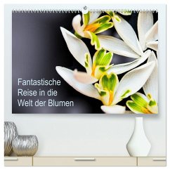 Fantastische Reise in die Welt der Blumen (hochwertiger Premium Wandkalender 2025 DIN A2 quer), Kunstdruck in Hochglanz