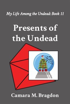 Presents of the Undead - Bragdon, Camara M.