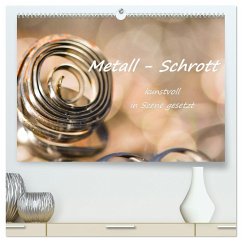 Metall - Schrott kunstvoll in Szene gesetzt (hochwertiger Premium Wandkalender 2025 DIN A2 quer), Kunstdruck in Hochglanz