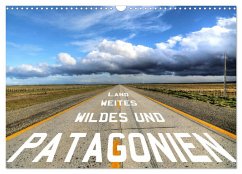 Patagonien - wildes und weites Land (Wandkalender 2025 DIN A3 quer), CALVENDO Monatskalender