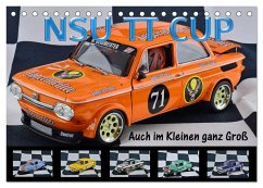 NSU TT CUP Auch im Kleinen ganz Groß (Tischkalender 2025 DIN A5 quer), CALVENDO Monatskalender