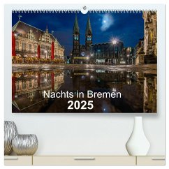 Nachts in Bremen (hochwertiger Premium Wandkalender 2025 DIN A2 quer), Kunstdruck in Hochglanz