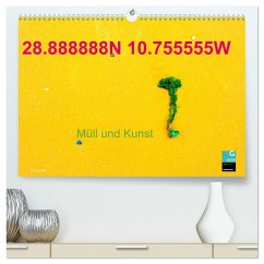 28.888888N 10.755555W Müll und Kunst (hochwertiger Premium Wandkalender 2025 DIN A2 quer), Kunstdruck in Hochglanz