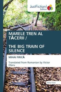 MARELE TREN AL T¿CERII / THE BIG TRAIN OF SILENCE - Firica, Mihai