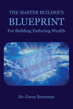 The Master Builder's Blueprint for Building Enduring Wealth - Brannum, Gwen