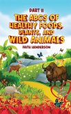 The ABCs Of Healthy Foods, Plants And Wild Animals