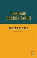 Ilerleme Fikrinin Tarihi - Nisbet, Robert