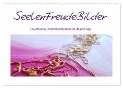 SeelenFreudeBilder - Leuchtende Inspirationsfunken für Deinen Tag (Wandkalender 2025 DIN A2 quer), CALVENDO Monatskalender