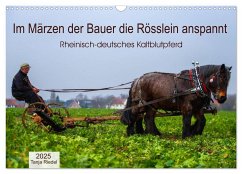 Im Märzen der Bauer die Rösslein anspannt (Wandkalender 2025 DIN A3 quer), CALVENDO Monatskalender - Calvendo;Riedel, Tanja