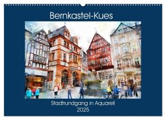 Bernkastel-Kues - Stadtrundgang in Aquarell (Wandkalender 2025 DIN A2 quer), CALVENDO Monatskalender