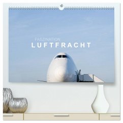 Faszination Luftfracht (hochwertiger Premium Wandkalender 2025 DIN A2 quer), Kunstdruck in Hochglanz