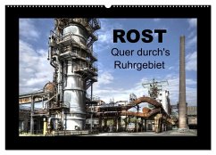 Rost - Quer durch's Ruhrgebiet (Wandkalender 2025 DIN A2 quer), CALVENDO Monatskalender - Calvendo;Petsch, Joachim