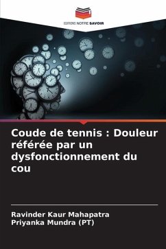 Coude de tennis : Douleur référée par un dysfonctionnement du cou - Mahapatra, Ravinder Kaur;Mundra (PT), Priyanka