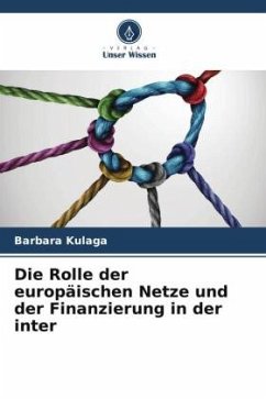 Die Rolle der europäischen Netze und der Finanzierung in der inter - Kulaga, Barbara