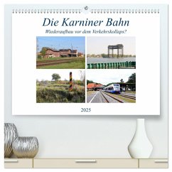 Die Karniner Bahn - Wiederaufbau vor dem Verkehrskollaps? (hochwertiger Premium Wandkalender 2025 DIN A2 quer), Kunstdruck in Hochglanz