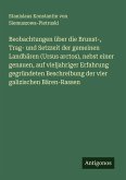 Beobachtungen über die Brunst-, Trag- und Setzzeit der gemeinen Landbären (Ursus arctos), nebst einer genauen, auf vieljahriger Erfahrung gegründeten Beschreibung der vier galizischen Bären-Rassen Beobachtungen über die Brunst-, Trag- und Setzzeit der gemeinen Landbären (Ursus arctos), nebst einer genauen, auf vieljahriger Erfahrung gegründeten Beschreibung der vier galizischen Bären-Rassen