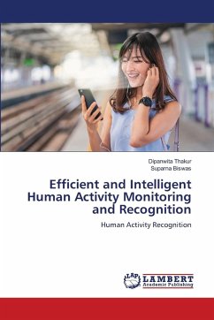Efficient and Intelligent Human Activity Monitoring and Recognition Efficient and Intelligent Human Activity Monitoring and Recognition