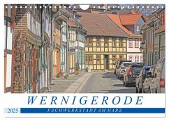 Wernigerode - Fachwerkstadt am Harz (Wandkalender 2025 DIN A4 quer), CALVENDO Monatskalender