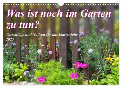 Was ist noch im Garten zu tun? (Wandkalender 2025 DIN A3 quer), CALVENDO Monatskalender