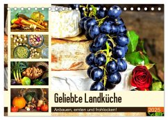 Geliebte Landküche. Anbauen, ernten und frohlocken! (Tischkalender 2025 DIN A5 quer), CALVENDO Monatskalender - Calvendo;Hurley, Rose