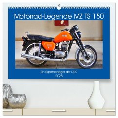 Motorrad-Legende MZ TS 150 - Ein Exportschlager der DDR (hochwertiger Premium Wandkalender 2025 DIN A2 quer), Kunstdruck in Hochglanz - Calvendo;Löwis of Menar, Henning von