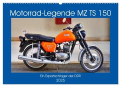 Motorrad-Legende MZ TS 150 - Ein Exportschlager der DDR (Wandkalender 2025 DIN A2 quer), CALVENDO Monatskalender - Calvendo;Löwis of Menar, Henning von