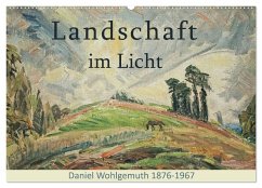 Landschaft im Licht. Daniel Wohlgemuth 1876-1967 (Wandkalender 2025 DIN A2 quer), CALVENDO Monatskalender