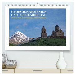 Georgien, Armenien und Aserbaidschan - Streifzüge durch drei unabhängige Kaukasus-Republiken (hochwertiger Premium Wandkalender 2025 DIN A2 quer), Kunstdruck in Hochglanz