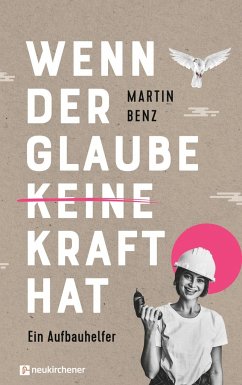 Wenn der Glaube keine Kraft hat - Benz, Martin