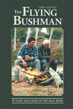 The Flying Bushman - A Taste and Look of the Real Bush - Keynes, Greg