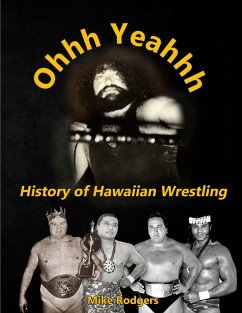Cover Ohhh Yeahhh The History of Hawaiian Wrestling
