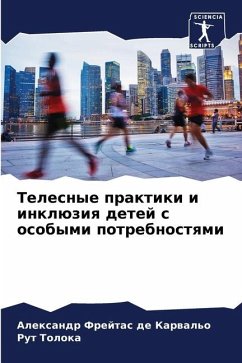 Telesnye praktiki i inklüziq detej s osobymi potrebnostqmi - Frejtas de Karwal'o, Alexandr;Toloka, Rut