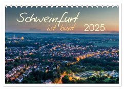 Schweinfurt ist bunt (Tischkalender 2025 DIN A5 quer), CALVENDO Monatskalender - Calvendo;Herm, Olaf