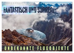 Fantastisch und surreal - unbekannte Flugobjekte (Wandkalender 2025 DIN A4 quer), CALVENDO Monatskalender