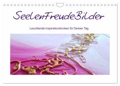 SeelenFreudeBilder - Leuchtende Inspirationsfunken für Deinen Tag (Wandkalender 2025 DIN A4 quer), CALVENDO Monatskalender