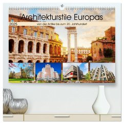 Architekturstile Europas - von der Antike bis zum 20. Jahrhundert (hochwertiger Premium Wandkalender 2025 DIN A2 quer), Kunstdruck in Hochglanz