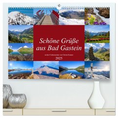 Schöne Grüße aus Bad Gastein (hochwertiger Premium Wandkalender 2025 DIN A2 quer), Kunstdruck in Hochglanz