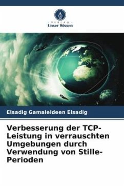 Verbesserung der TCP-Leistung in verrauschten Umgebungen durch Verwendung von Stille-Perioden - Gamaleldeen Elsadig, Elsadig